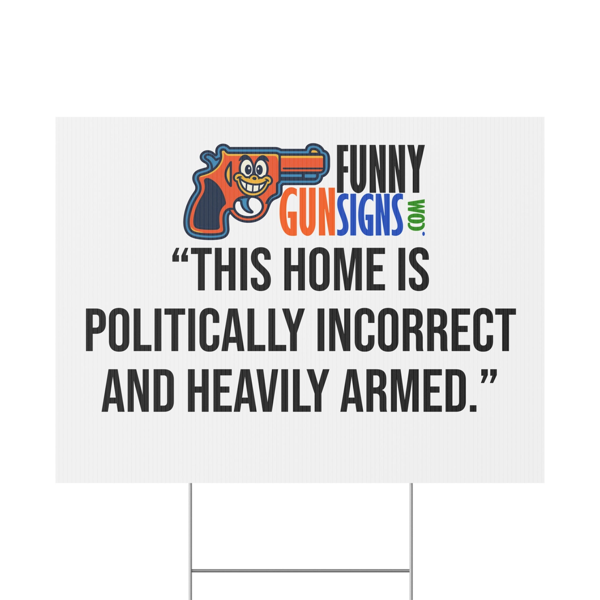 “This home is politically incorrect and heavily armed.” FUNNY GUN SIGNS