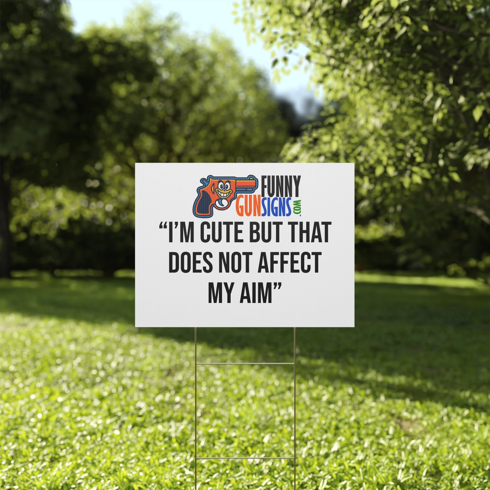 “I’M CUTE BUT THAT DOES NOT AFFECT MY AIM” | Funny Gun Signs