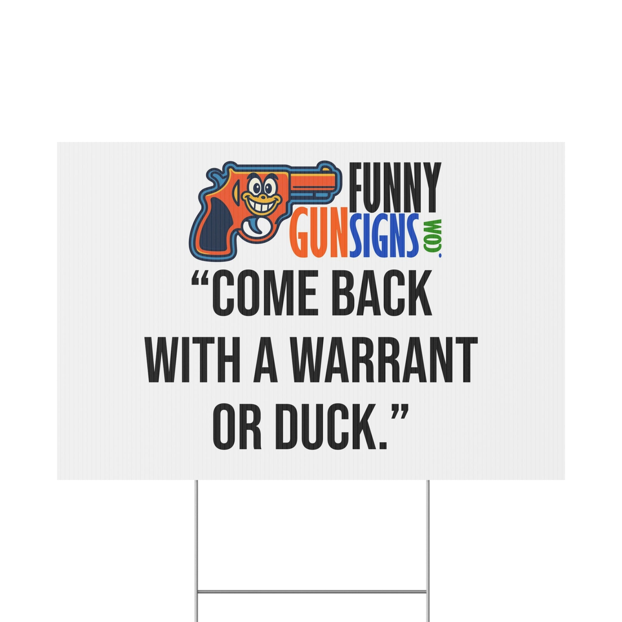 “Come back  with a warrant or duck.” | Funny Gun Signs