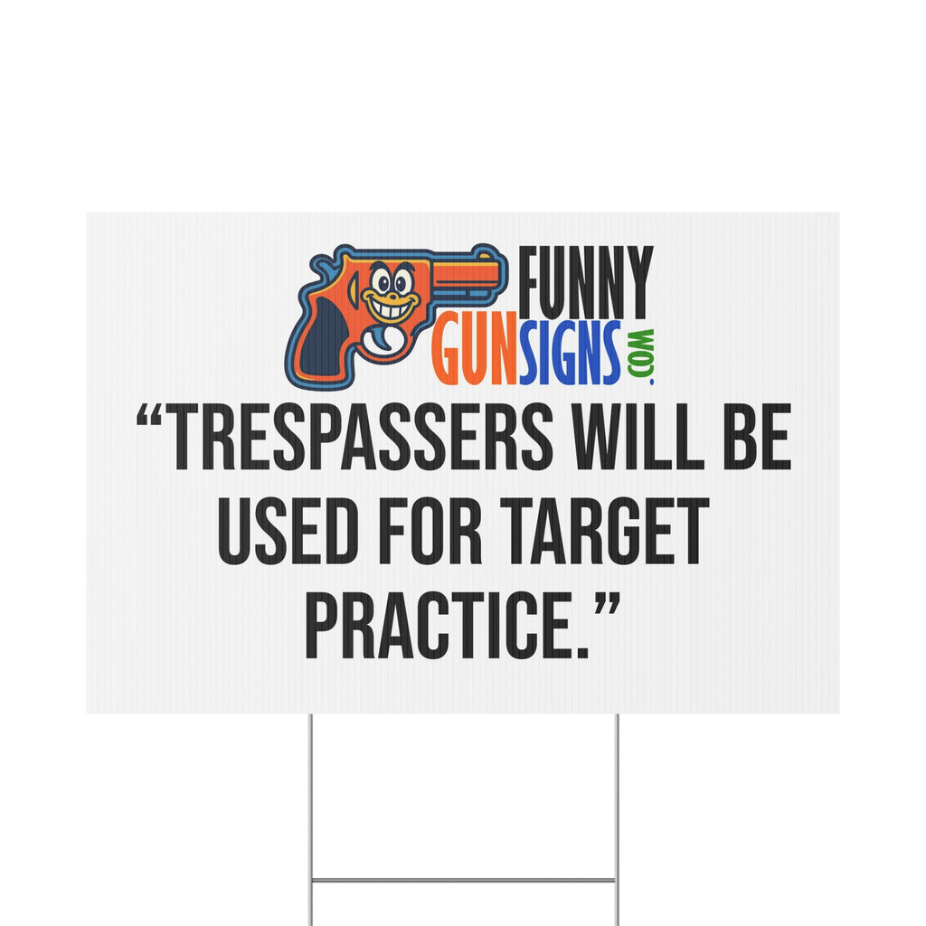 “Trespassers will be used for target practice.” FUNNY GUN SIGNS
