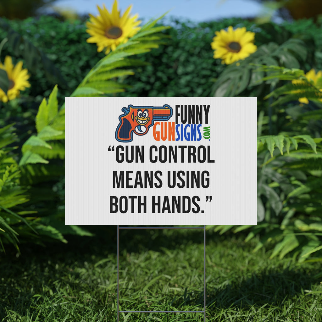“Gun control  means using  both hands.” | Funny Gun Signs