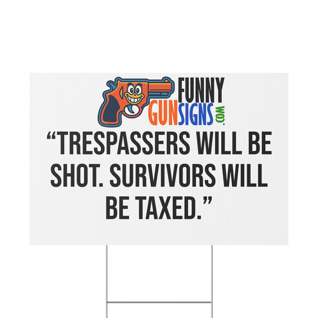 “Trespassers will be shot. Survivors will be taxed.” FUNNY GUN SIGNS