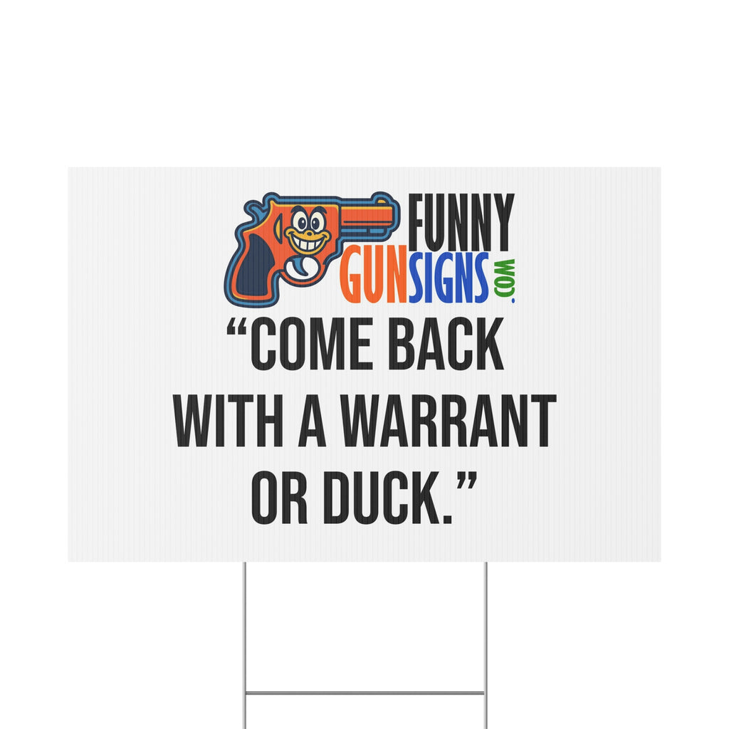 “Come back  with a warrant or duck.” | Funny Gun Signs