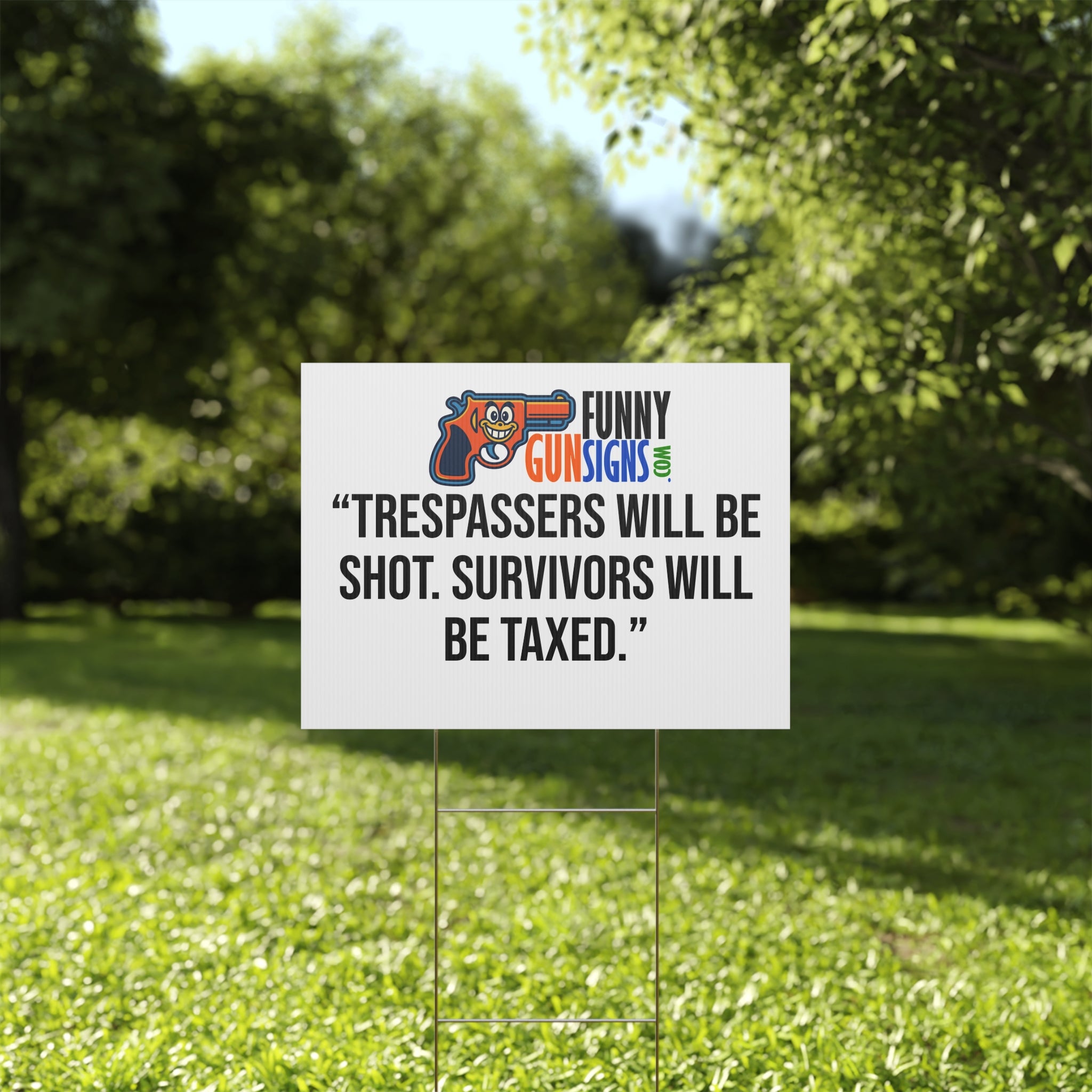“Trespassers will be shot. Survivors will be taxed.” FUNNY GUN SIGNS