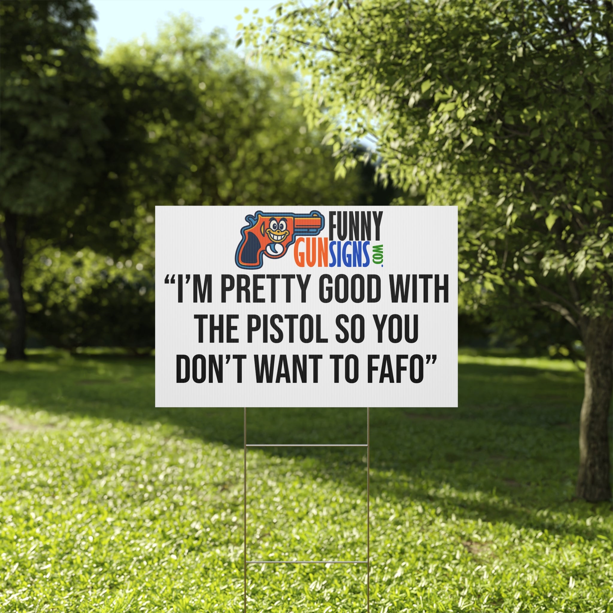 “I’m pretty good with the pistol so you don’t want to 'FAFO'” | Funny Gun Signs