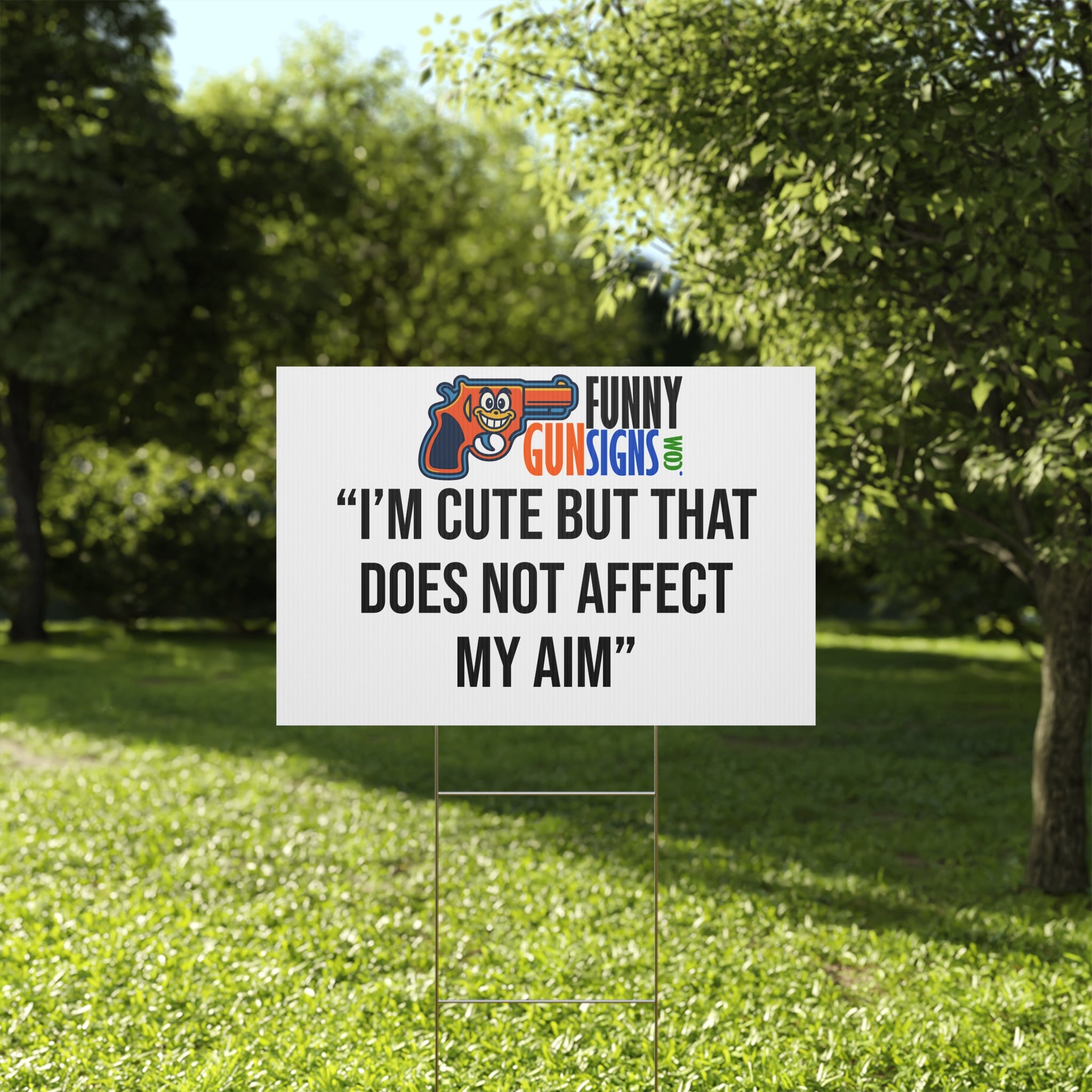 “I’M CUTE BUT THAT DOES NOT AFFECT MY AIM” | Funny Gun Signs