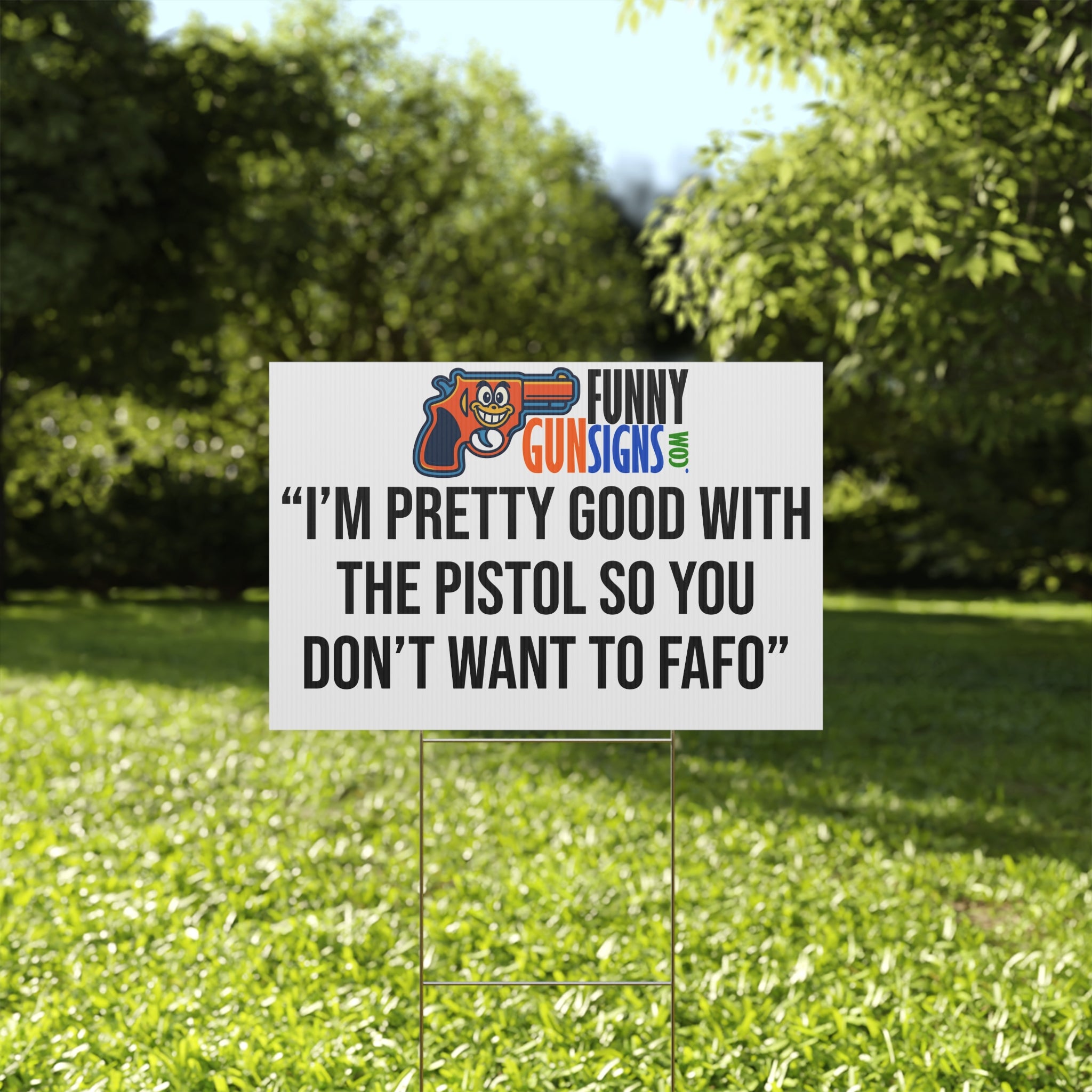 “I’m pretty good with the pistol so you don’t want to 'FAFO'” | Funny Gun Signs